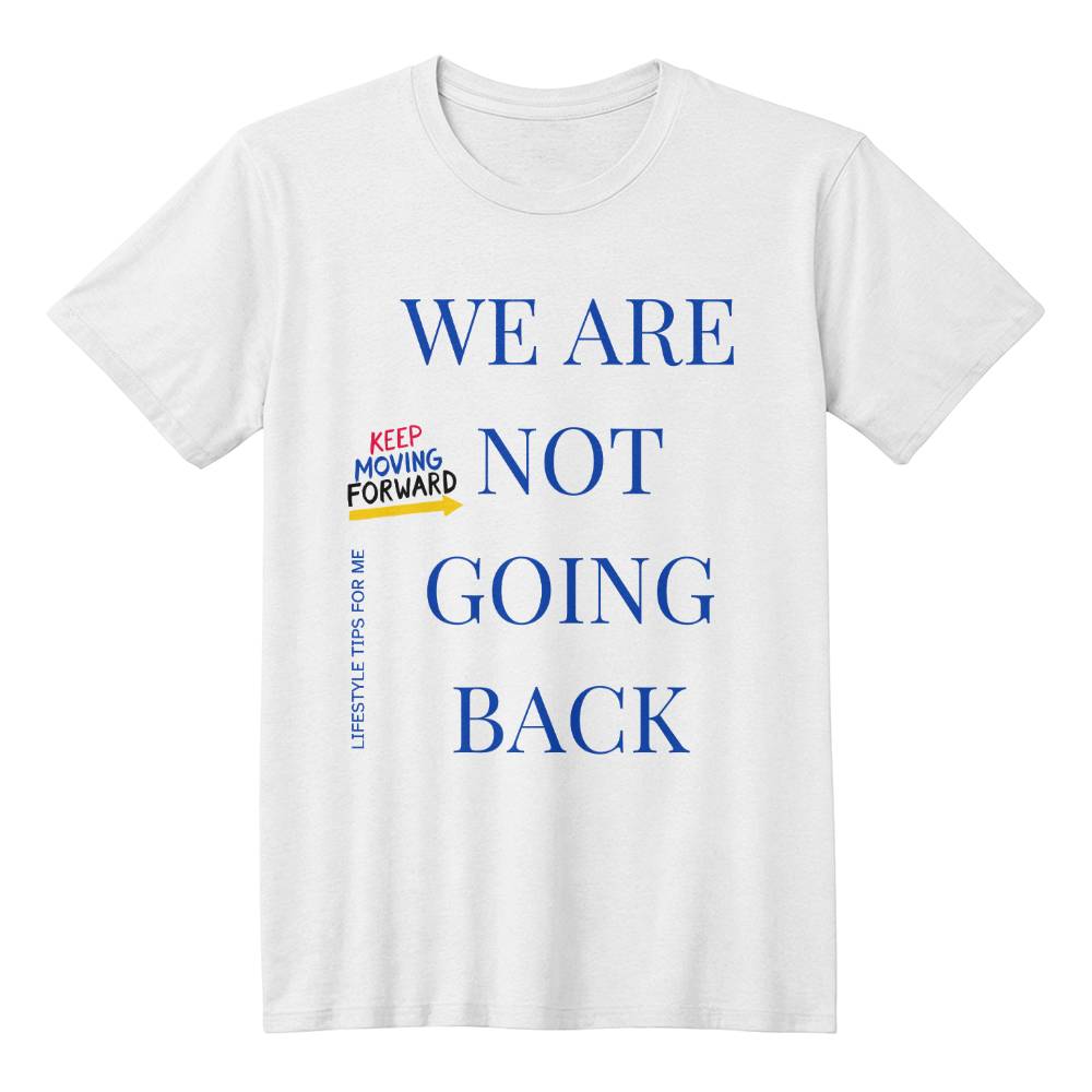 We are not going back Keep Moving Forward - Unisex T-shirt - Gadget and Glam Shop