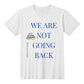 We are not going back Keep Moving Forward - Unisex T-shirt - Gadget and Glam Shop