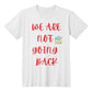 We Are Not Going Back - Keep Going - Gadget and Glam Shop